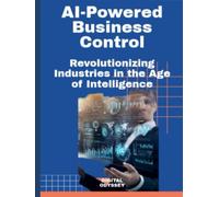 AI-Powered Business Control: Revolutionizing Industries in the Age of Intelligence