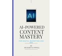 AI-Powered Content Mastery for Digital Marketing and SE - Libro in brossura...