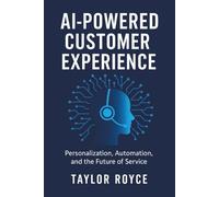 AI-Powered Customer Experience: Personalization, Automation, and the Future of Service