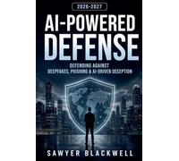 AI-Powered Defense: Defending Against Deepfakes, Phishing, and AI-Driven Deception