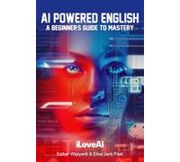 AI Powered English: A Beginner's Guide To Mastery
