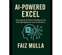 AI-Powered Excel: Harnessing Artificial Intelligence for Data Management and Automation