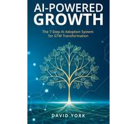 AI-Powered Growth: The 7-Step AI Adoption System for GTM Transformation