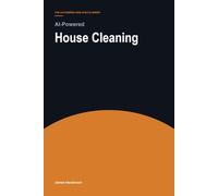 AI-Powered House Cleaning: 110 Copy-and-Paste Prompts for Pricing, Local Marketing and Customer Agreements