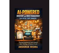 AI-Powered Inventory and Order Management for Local Cafe Owners: Practical Systems for Stock Control, Sales Tracking, and Business Growth