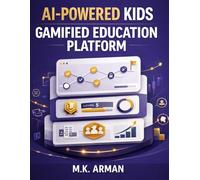 AI-Powered Kids Gamified Education Platform: How To Create Children’s Learning Platform, Personalize Study Paths With AI, Boost Student Engagement, And Launch a High-Growth Edtech Business