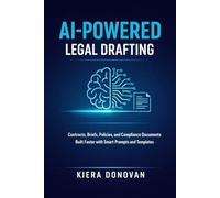 AI-Powered Legal Drafting: Contracts, Briefs, Policies, and Compliance Documents Built Faster with Smart Prompts and Templates