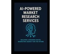 AI-Powered Market Research Services Building a Modern Digital Marketing Agency for the Future