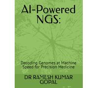 AI-Powered NGS:: Decoding Genomes at Machine Speed for Precision Medicine