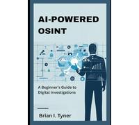 AI-Powered OSINT: A Beginner’s Guide to Digital Investigations