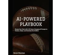 AI-Powered Playbook: Elevate Your Football Playbook with 150 Game-Changing AI Prompts for Coaches
