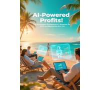 AI-Powered Profits: The Automated Entrepreneur’s Blueprint for 2025 and Beyond
