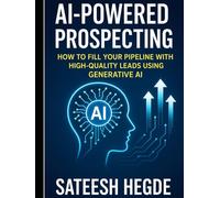 AI-Powered Prospecting: How to Fill Your Pipeline with High-Quality Leads Using Generative AI