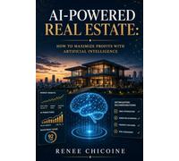AI-Powered Real Estate: How to Maximize Profits with Artificial Intelligence