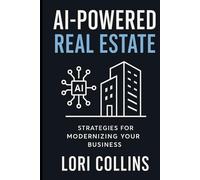 AI-Powered Real Estate: "Work Smarter, Not Harder: Your AI Blueprint for Real Estate Success"