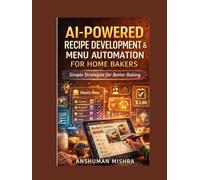AI-Powered Recipe Development & Menu Automation for Home Bakers: Simple Strategies for Better Baking
