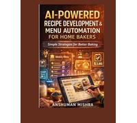 AI-Powered Recipe Development & Menu Automation for Home Bakers: Simple Strategies for Better Baking