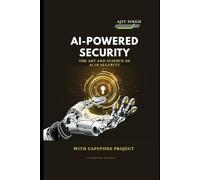 AI-Powered Security: The Art and Science of AI in Security