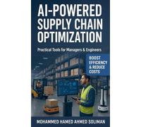AI-Powered Supply Chain Optimization: Practical Tools for Managers & Engineers