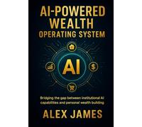 AI-Powered Wealth Operating System: Bridging the gap between institutional AI capabilities and personal wealth building