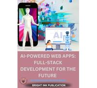 AI-POWERED WEB APPS: FULL-STACK DEVELOPMENT FOR THE FUTURE