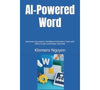 AI-Powered Word: Automate Documents, Workflows & Business Tasks with Office Scripts and Power Automate