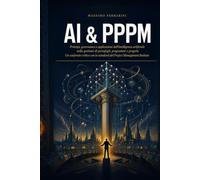 AI & PPPM: Principi, governance e applicazioni dell’intelligenza artificiale nella gestione di portafogli, programmi e progetti. Un confronto critico con lo standard del Project Management Institute