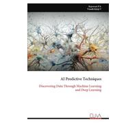 AI Predictive Techniques: Discovering Data Through Machine Learning and Deep Learning