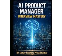 AI Product Manager Interview Mastery: The Complete Guide to Cracking AI PM Interviews