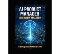 AI Product Manager Interview Mastery: The Complete Guide to Cracking AI PM Interviews