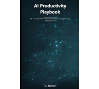 AI Productivity Playbook: 20 Strategies to Work Smarter with Artificial Intelligence