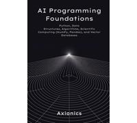 AI Programming Foundations: Python, Data Structures, Algorithms, Scientific Computing (NumPy, Pandas), and Vector Databases