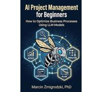 AI Project Management for Beginners: How to Optimize Business Processes Using LLM Models