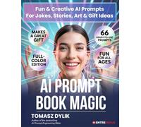 AI Prompt Book Magic: Fun & Creative AI Prompts For Jokes, Stories, Art & Gift Ideas