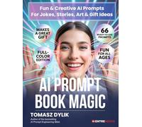 AI Prompt Book Magic: Fun & Creative AI Prompts For Jokes, Stories, Art & Gift Ideas