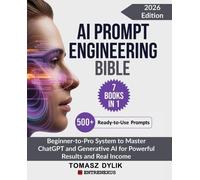 AI Prompt Engineering Bible: Beginner-to-Pro System to Master ChatGPT and Generative AI for Powerful Results and Real Income