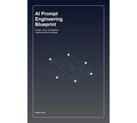 AI Prompt Engineering Blueprint: Design, Test, and Optimize Instructions for Any Model