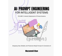 AI: Prompt Engineering for Intelligent Systems - Volume II