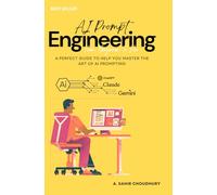 AI Prompt Engineering: From beginner to Pro: Boost Your Productivity & Creativity with AI Prompts for Writing, Coding, Business and More !