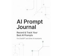 AI Prompt Journal: Record & Track Your Best AI Prompts | For ChatGPT & Other AI Assistants
