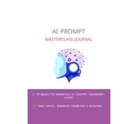 AI Prompt Masterclass Journal: Premium Prompt Engineering Log Book for ChatGPT, Midjourney, Claude & Generative AI Tools | Track Inputs, Parameters, Revisions & Output Quality (100 Pages, 6x9 Inches)