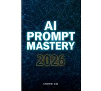 AI Prompt Mastery 2026: 101 ChatGPT Templates for Entrepreneurs - 10x Revenue, Save 20+ Hours Weekly