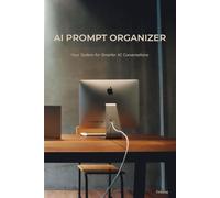 AI Prompt Organizer: Build Your Library of Genius