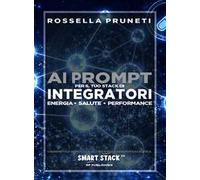 Ai prompt per il tuo stack di integratori. Energia, salute, performance. Cibernetica applicata all'integrazione nutraceutica. Smart Stack