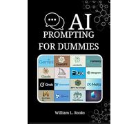 AI PROMPTING FOR DUMMIES: The Ultimate Handbook with Practical Examples for Flawless Outputs