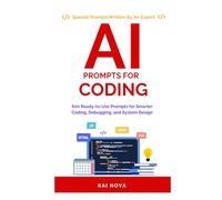 AI Prompts For Coding: 600 Ready to Use Prompts for Smarter Coding, Debugging, and System Design