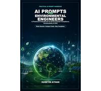 AI Prompts for Environmental Engineers: A Practical AI Handbook for Environmental Compliance, Sustainability & ESG