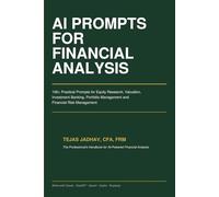 AI Prompts for Financial Analysis: 100+ Practical Prompts for Equity Research, Valuation, Investment Banking and Financial Risk Management