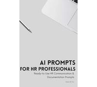 AI Prompts for HR Professionals: Employee Communication, Documentation, and Workplace Issue Templates