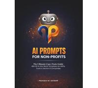 AI Prompts For Non-profits: The Ultimate Copy-Paste Guide: 484 Fill-in-the-Blank Templates for NGOs, Trusts & Section 8 Companies